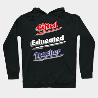 Gifted Educated Teacher Hoodie